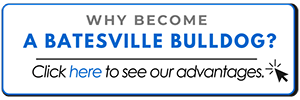 Why become a Batesville Bulldog? Click here to see our advantages.